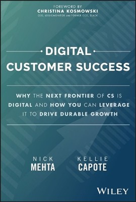 Digital Customer Success: Why the Next Frontier of CS is Digital and How You Can