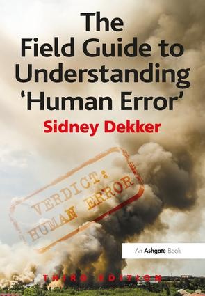 Field Guide to Understanding 'Human Error' - 3rd Edition
