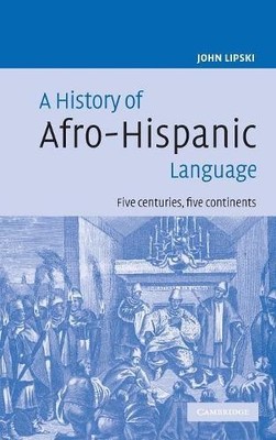 A History of Afro-Hispanic Language by John M. Lipski - 9780521822657