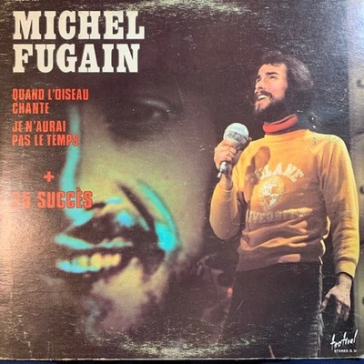 Michel Fugain, Quand L'oiseau Chante Je N'aurai Pas Le Temps + 25 Grands Succès