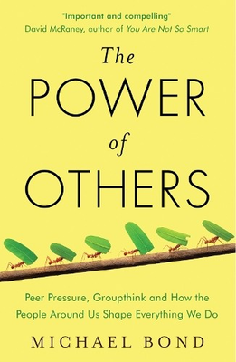#ad The Power of Others: Peer Pressure Groupthink and How the P... by Michael Bond $9.01