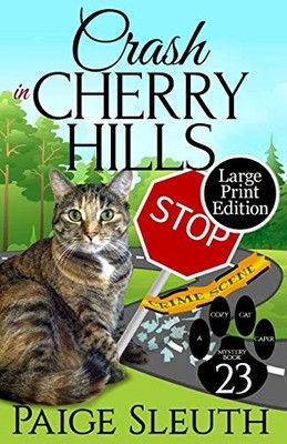 CRASH IN CHERRY HILLS (COZY CAT CAPER MYSTERY) By Paige Sleuth **Excellent**