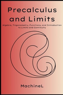Präkalkül und Grenzen: Algebra, Trigonometrie, Funktionen, Grenzen, Kontinuität, ein