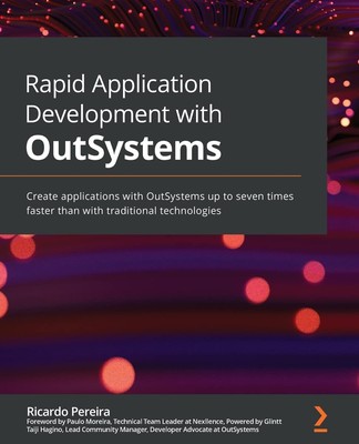 Rapid Application Development with OutSystems: Create applications with OutS...