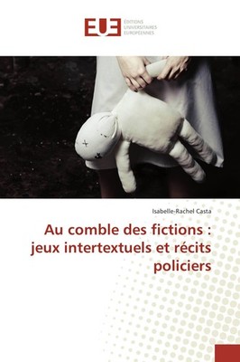 Au comble des fictions : jeux intertextuels et récits policiers Isabelle-Rachel 