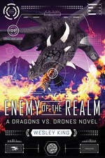 Enemy of the Realm (Dragons vs. Drones) by King