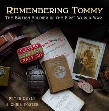 REMEMBERING TOMMY: THE BRITISH SOLDIER IN THE FIRST WORLD By Peter Doyle & Chris