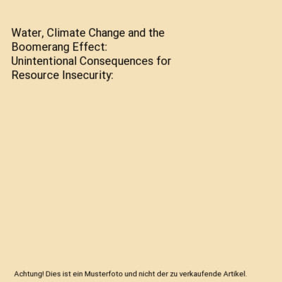 Water, Climate Change and the Boomerang Effect: Unintentional Consequences for R