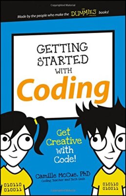Getting Started with Coding: Get Creative with Code! (Dummies Ju
