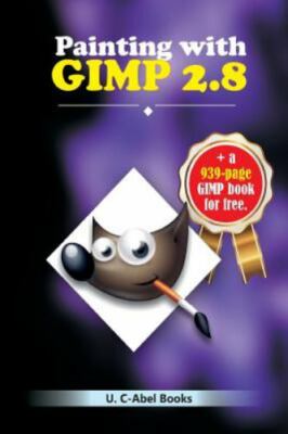 Painting With Gimp, Paperback by U. C-abel Books (COR), Brand New, Free shipp...