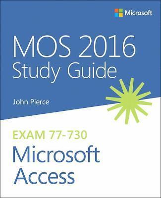 Mos 2016 Study Guide for Microsoft Access by Pierce, John