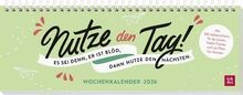 Tischkalender 2026 quer: Nutze den Tag! Es sei denn, er ... | Buch | Zustand gut