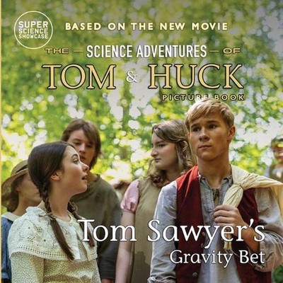 Tom Sawyer's Gravity Bet: The Science Adventures of Tom & Huck (Super Science Sh