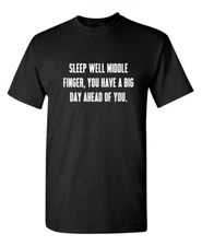 Sleep Well Finger Sarcastic Humor Novelty Super Soft Ring Spun Funny T Shirt