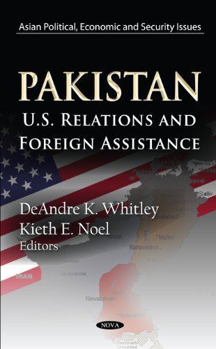 PAKISTAN US RELATIONS and FOREIGN ASSISTAN: U.S. Relations and