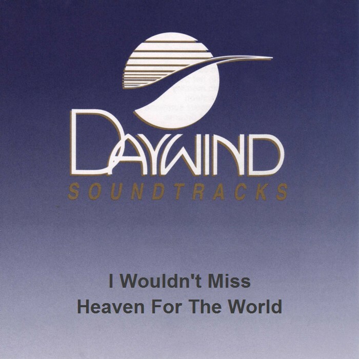 I Wouldn't Miss Heaven For The ... - The Singing Americans - Accompaniment Track