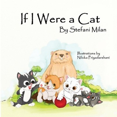 If I Were a Cat: The Rescue Cat Series: Book Three by Stefani Milan Paperback Bo
