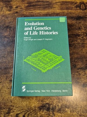 Evolution And Genetics Of Life Histories - Hugh Dingle & Joseph Hegmann - 1st