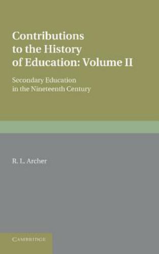 Contributions to the History of Education: Volume 5, Secondary Education in the…