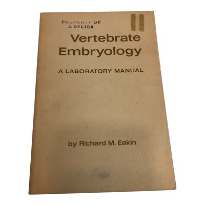 1964 PB VERTEBRATE EMBRYOLOGY,A LABORATORY MANUAL by R.M. Eakin Book