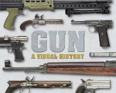 Gun: A Visual History - Hardcover By DK Publishing - GOOD