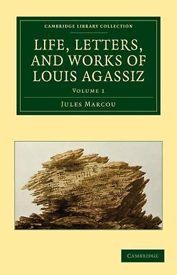 Life, Letters, and Works of Louis Agassiz Marcou Paperback Volume 1