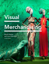 Visual Merchandising Fourth Edition: Window Displays, In-Store Experience the Ne