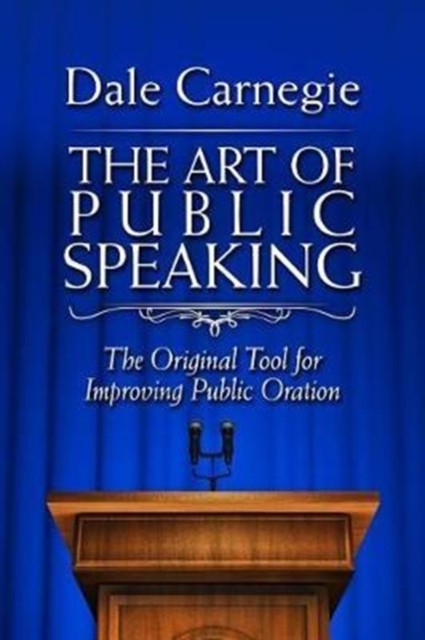 The Art of Public Speaking by Dale Carnegie (Hardback Book)