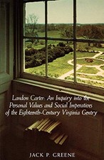 LANDON CARTER AN INQUIRY INTO THE PERSONAL VALUES AND By Jack P. Greene