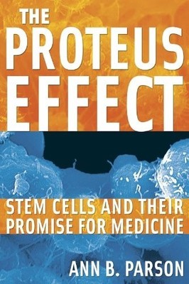 The Proteus Effect: Stem Cells and Their Promise f... by Parson, Ann B. Hardback