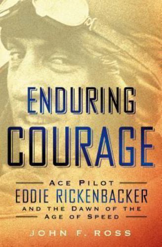Enduring Courage : Ace Pilot Eddie Rickenbacker and the Dawn of the Age of Speed - Bild 1 von 1