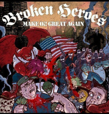 Broken Heroes - Make Oi! Great Again CD THE DETAINED BRUISERS SHEER TERROR 