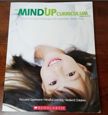 Mind Up Curriculum Grades Pre-K-2 Brain-Focused Strategies for Learning & Living