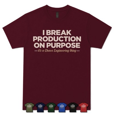 I BREAK PRODUCTION ON PURPOSE CHAOS INGENIEUR T-SHIRT Baustelle Zuverlässigkeit|sre