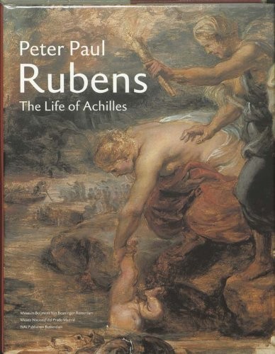 PETER PAUL RUBENS: THE LIFE OF ACHILLES By Annetje Boersma & Friso Lammertse VG+