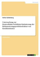 Untersuchung Zur Kosten-Risiko-VerhäLtnis-Optimierung Der Refinanzierungsportfol