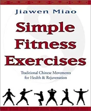 Simple Fitness Exercises : Traditional Chinese Movements for Heal
