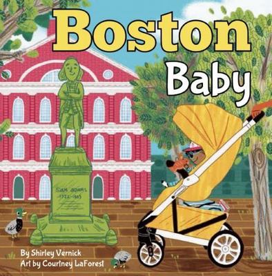 Boston Baby: A Local Baby Book by Vernick, Shirley; La Forest, Courtney
