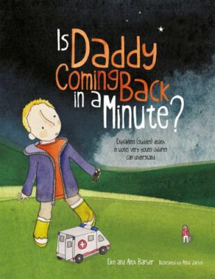Is Daddy Coming Back in a Minute? : Explaining Sudden Death in Words Very You...
