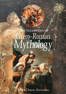 Encyclopedia of Greco-Roman Mythology Mike Dixon-Kennedy