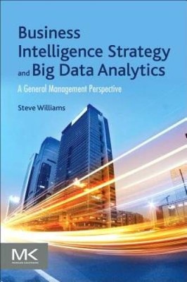 Business Intelligence Strategy and Big Data Analytics: A General Man - VERY GOOD