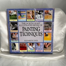 The North Light Illustrated Book Of Painting Techniques, Elizabeth Tate Instruct