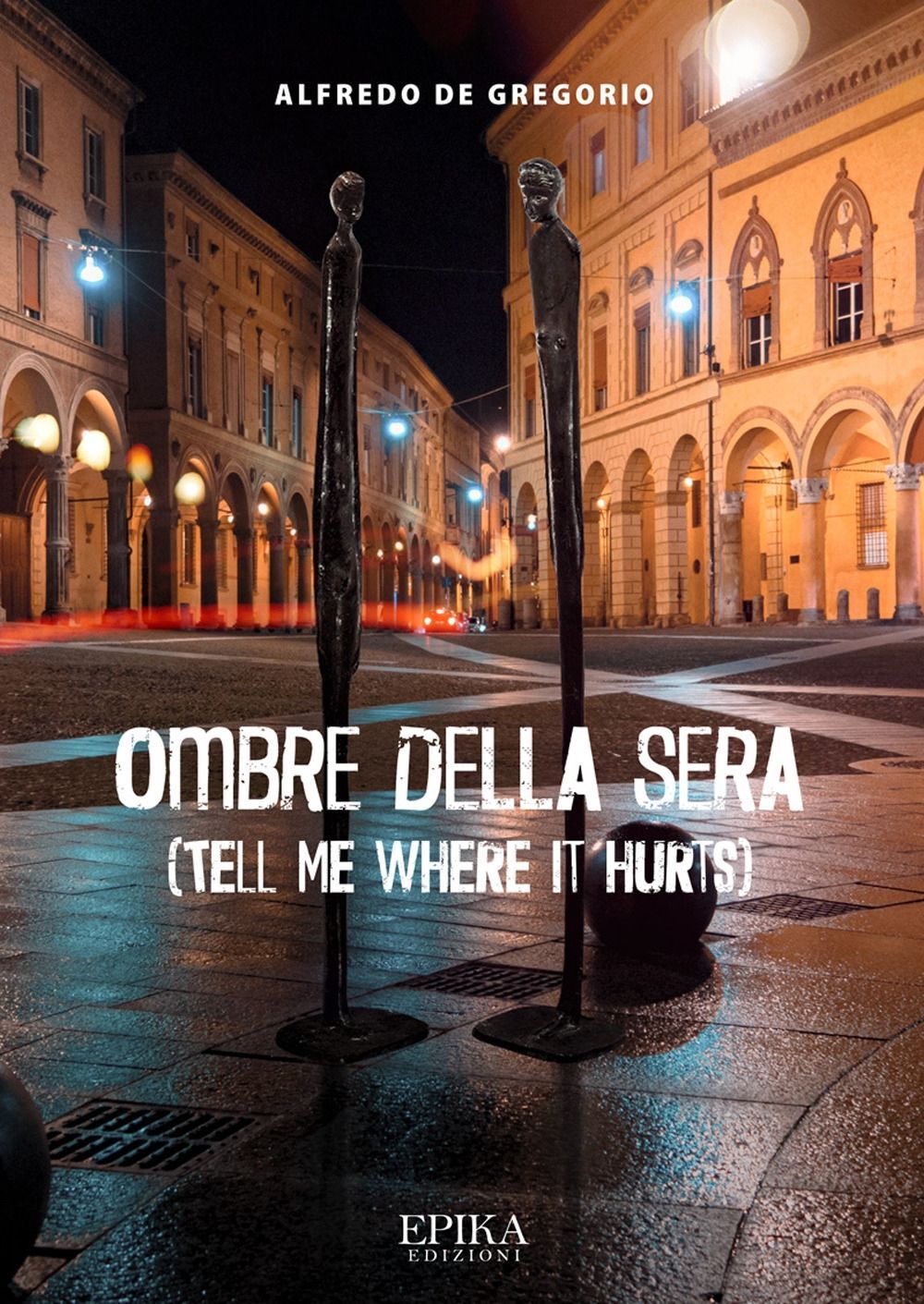 Libri De Gregorio Alfredo - Ombre Della Sera. (Tell Me Where It Hurts)