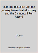 FOR THE RECORD: 28:50 A journey toward self-discovery and the Cannonball Run...