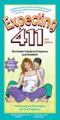 Expecting 411: The Insider's Guide to Pregnancy and Childbirth - GOOD