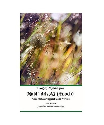Biografi Kehidupan Nabi Idris AS [Enoch] Edisi Bahasa Inggris Classic Version Ha