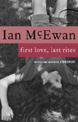 First Love, Last Rites: Stories - Paperback By McEwan, Ian - GOOD