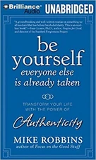Be Yourself, Everyone Else is Already Taken: Transform Your Life With the Power 