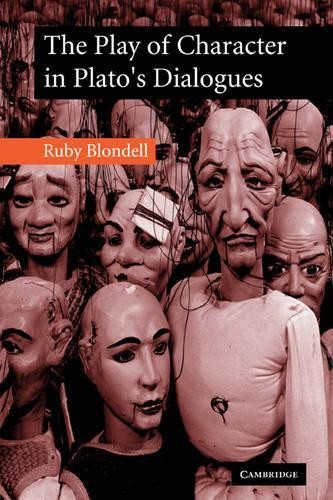 The Play of Character in Plato's Dialogues by Ruby Blondell - 9780521031424