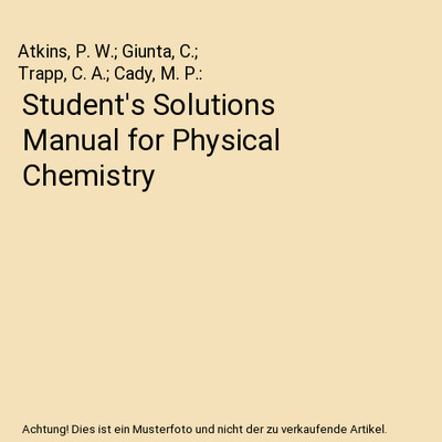 Student's Solutions Manual for Physical Chemistry, Atkins, P. W.; Giunta, C.; Tr